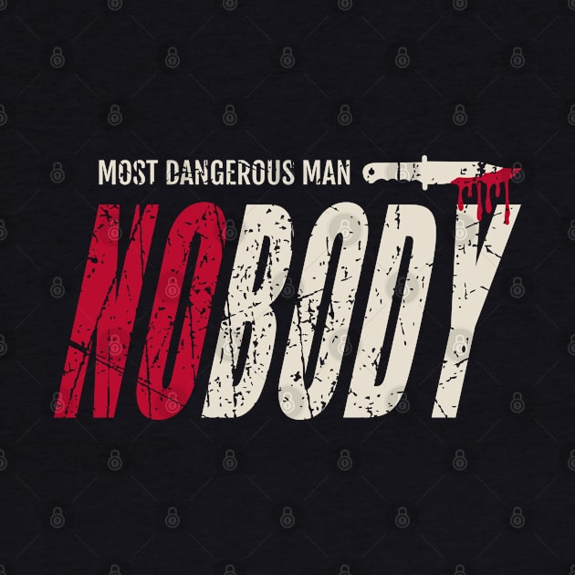 Most Dangerous Man Nobody by sheepmerch